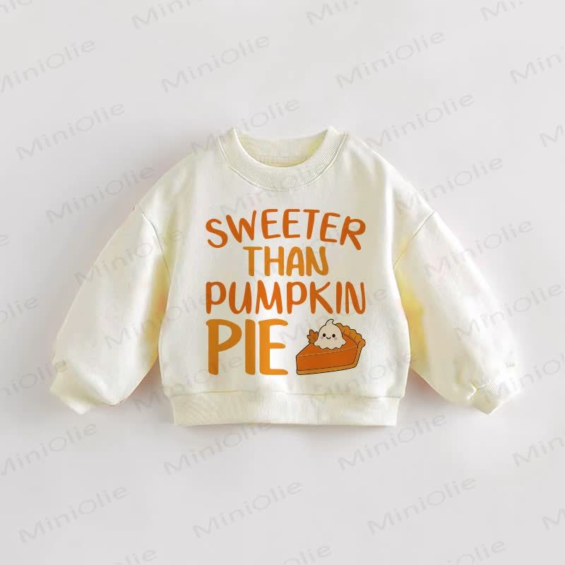 SWEETER THAN PUMPKIN PIE Baby Toddler Cream Sweatshirt - Cream - 3-5T - image 1