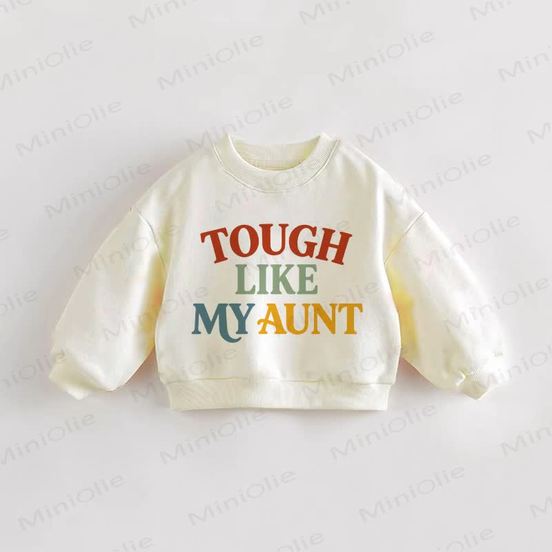 TOUGH LIKE MY AUNT Baby Toddler Cream Sweatshirt - Cream - 3-5T - image 1