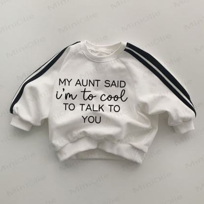 MY AUNT SAID I'M TO COOL TO TALK TO YOU Baby Striped Side White Sweatshirt - White - 2-3T - image 1