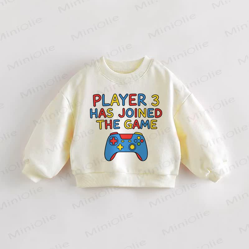 PLAYER 3 HAS JOINED THE GAME Baby Toddler Cream Sweatshirt - Cream - 3-5T - image 1
