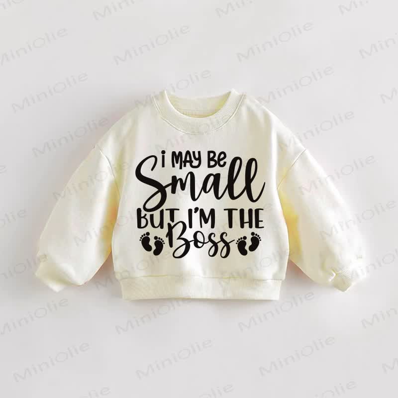 I MAY BE SMALL BUT I'M THE BOSS Baby Toddler Cream Sweatshirt - Cream - 3-5T - image 1