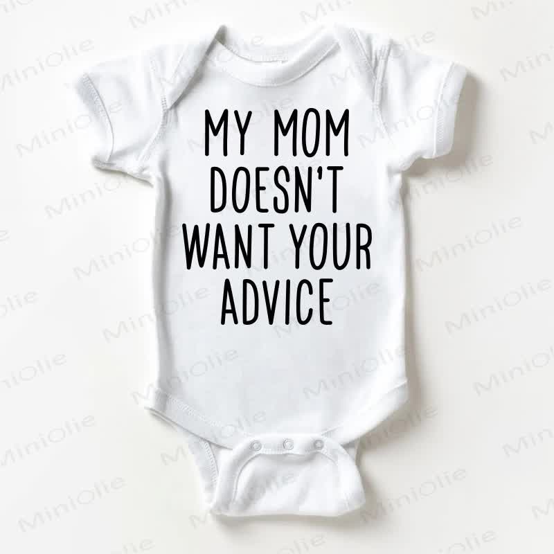 MY MOM DOESN'T WANT YOUR ADVICE Baby White Bodysuit - White - 18-24M - image 1