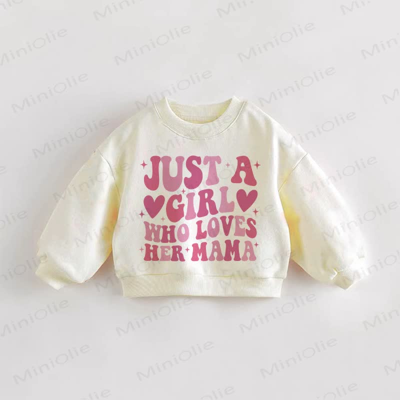 JUST A GIRL WHO LOVES HER MAMA Baby Toddler Cream Sweatshirt - Cream - 3-5T - image 1