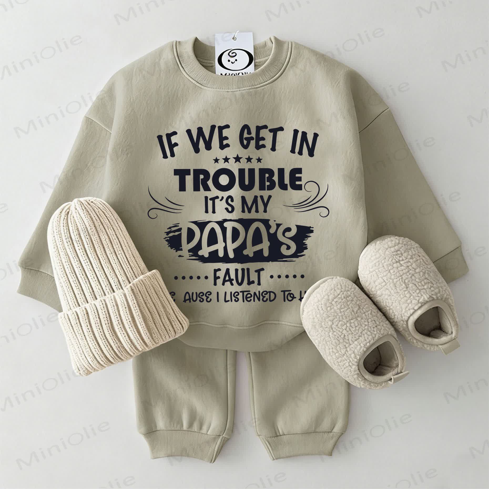 IF WE GET IN TROUBLE IT'S MY PAPA'S FAULT BECAUSE I LISTENED TO HIM Baby Sweatshirt 2-piece Grey Green Set - Grey Green - 2-3T - image 1
