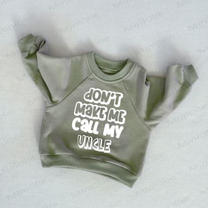 DON'T MAKE ME CALL MY UNCLE Baby Toddler Grey Green Sweatshirt - Grey Green - 3-5T - image 1