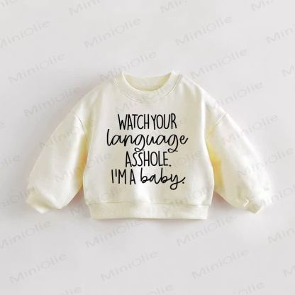 WATCH YOUR LANGUAGE ASSHOLE. I'M A BABY. Baby Toddler Cream Sweatshirt - Cream - 3-5T - image 1