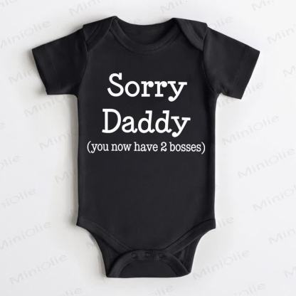 SORRY DADDY (YOU NOW HAVE 2 BOSSES) Baby Black Bodysuit - Black - 18-24M - image 1