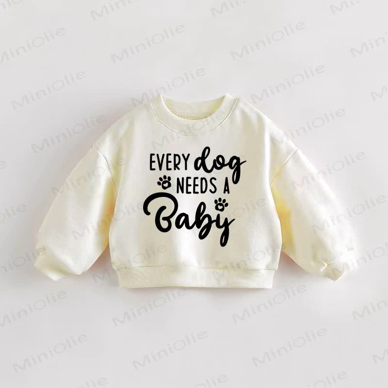 EVERY DOG NEEDS A BABY Baby Toddler Cream Sweatshirt - Cream - 3-5T - image 1