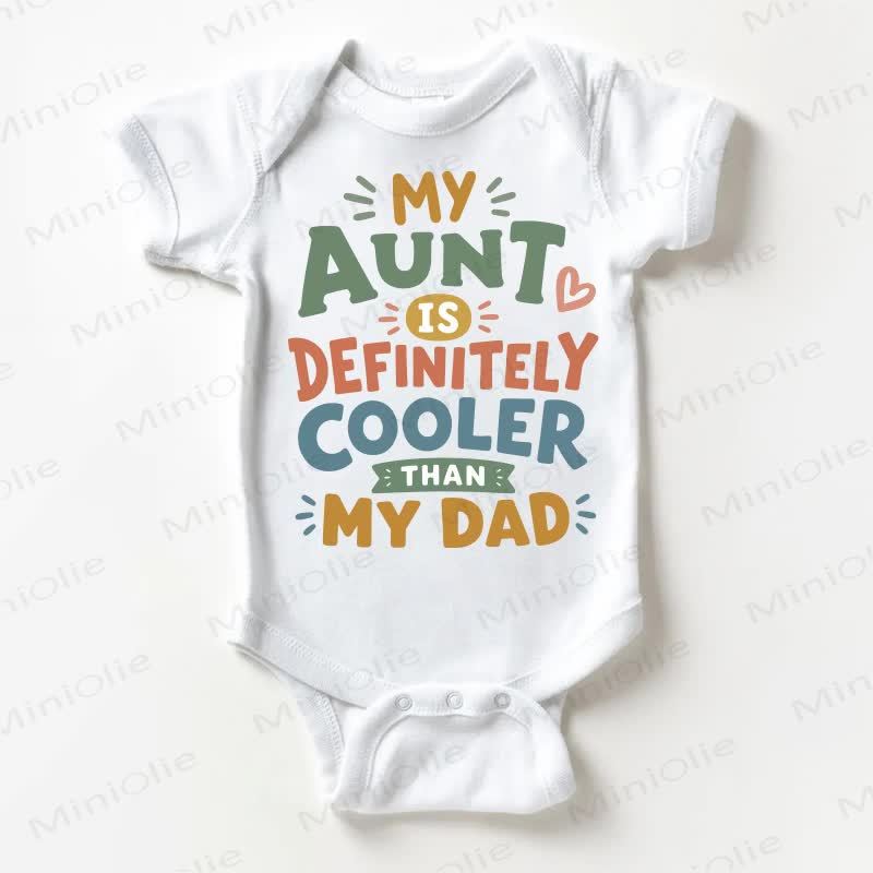 MY AUNT IS DEFINITELY COOLER THAN MY DAD Baby Bodysuit - White - 18-24M - image 1