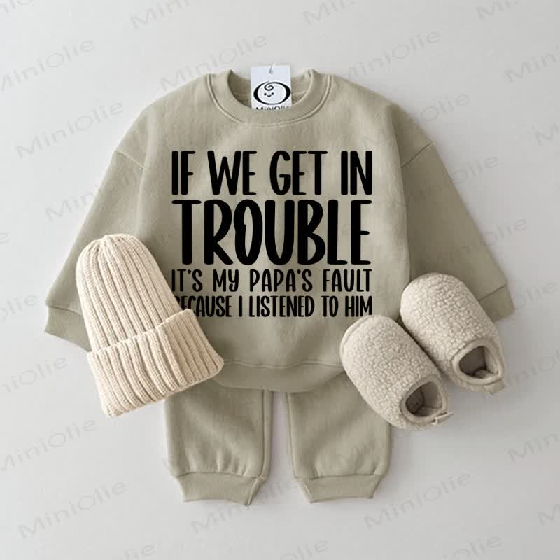 IF WE GET IN TROUBLE IT'S MY PAPA'S FAULT BECAUSE I LISTENED TO HIM Baby Sweatshirt 2-piece Set - Grey Green - 2-3T - image 2