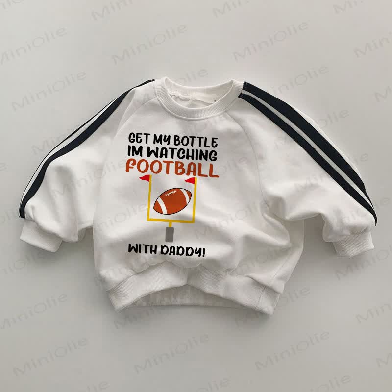 GET MY BOTTLE I'M WATCHING FOOTBALL WITH DADDY! Baby Black Striped Sleeve White Sweatshirt - White - 2-3T - image 1