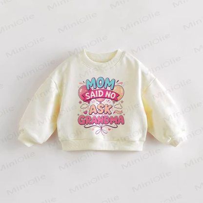 MOM SAID NO ASK GRANDMA Baby Toddler Balloon Cream Sweatshirt - Cream - 3-5T - image 1