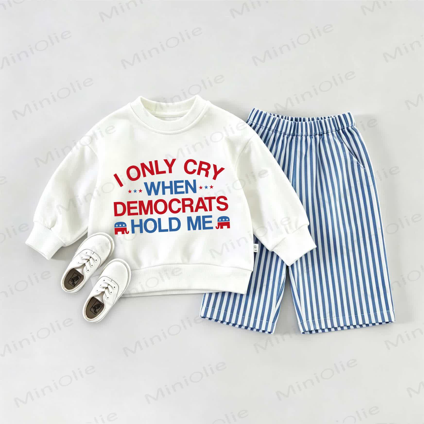 I ONLY CRY WHEN DEMOCRATS HOLD ME Baby Sweatshirt and Striped Pants Set - White&Blue - 2-3T - image 1
