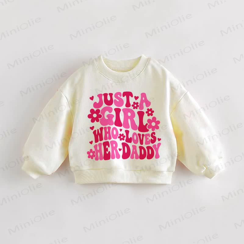 JUST A GIRL WHO LOVES HER DADDY Baby Toddler Cream Sweatshirt - Cream - 3-5T - image 1