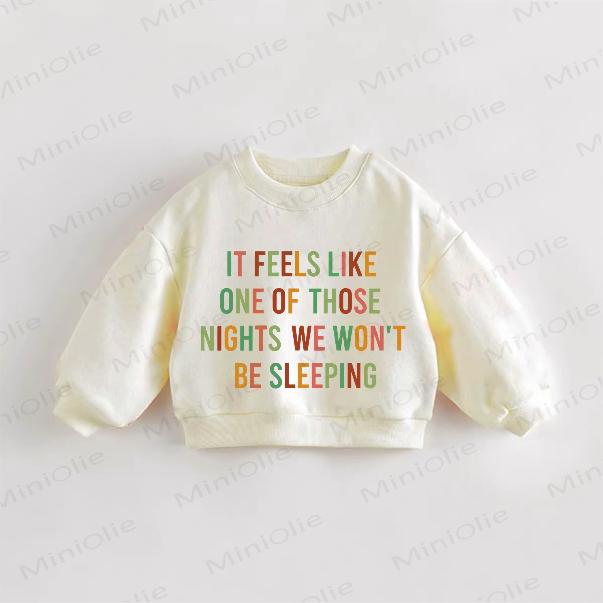 IT FEELS LIKE ONE OF THOSE NIGHTS WE WON'T BE SLEEPING Baby Toddler Cream Sweatshirt - Cream - 3-5T - image 1