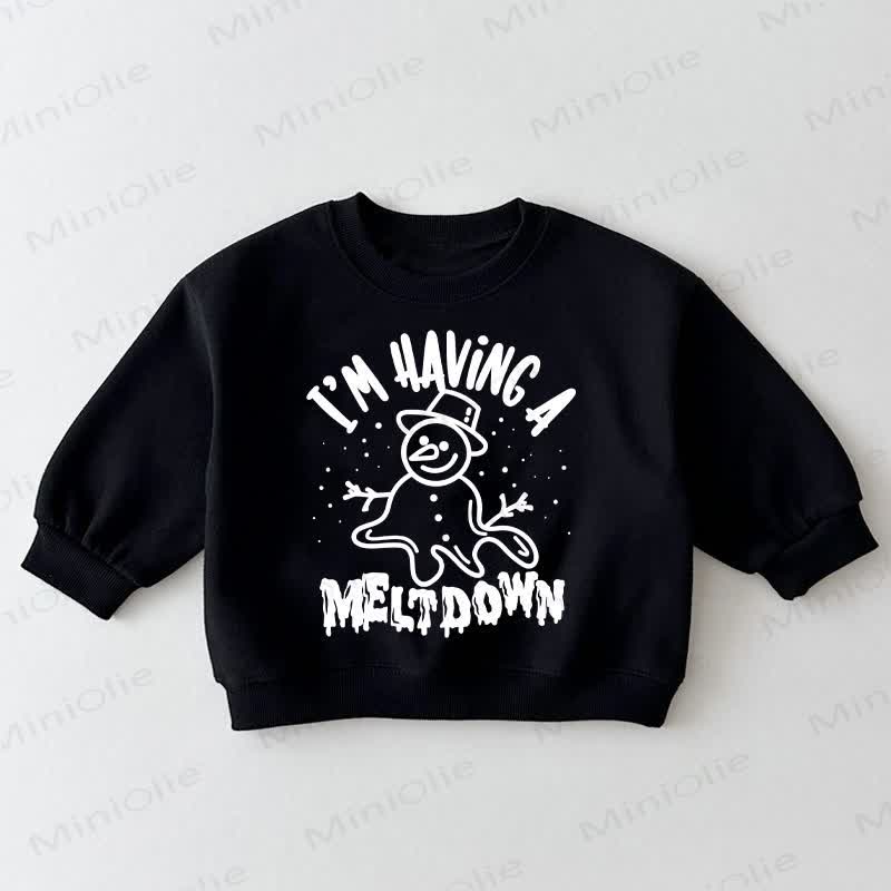 I'M HAVING A MELTDOWN Baby Toddler Black Sweatshirt - Black - 3-5T - image 1