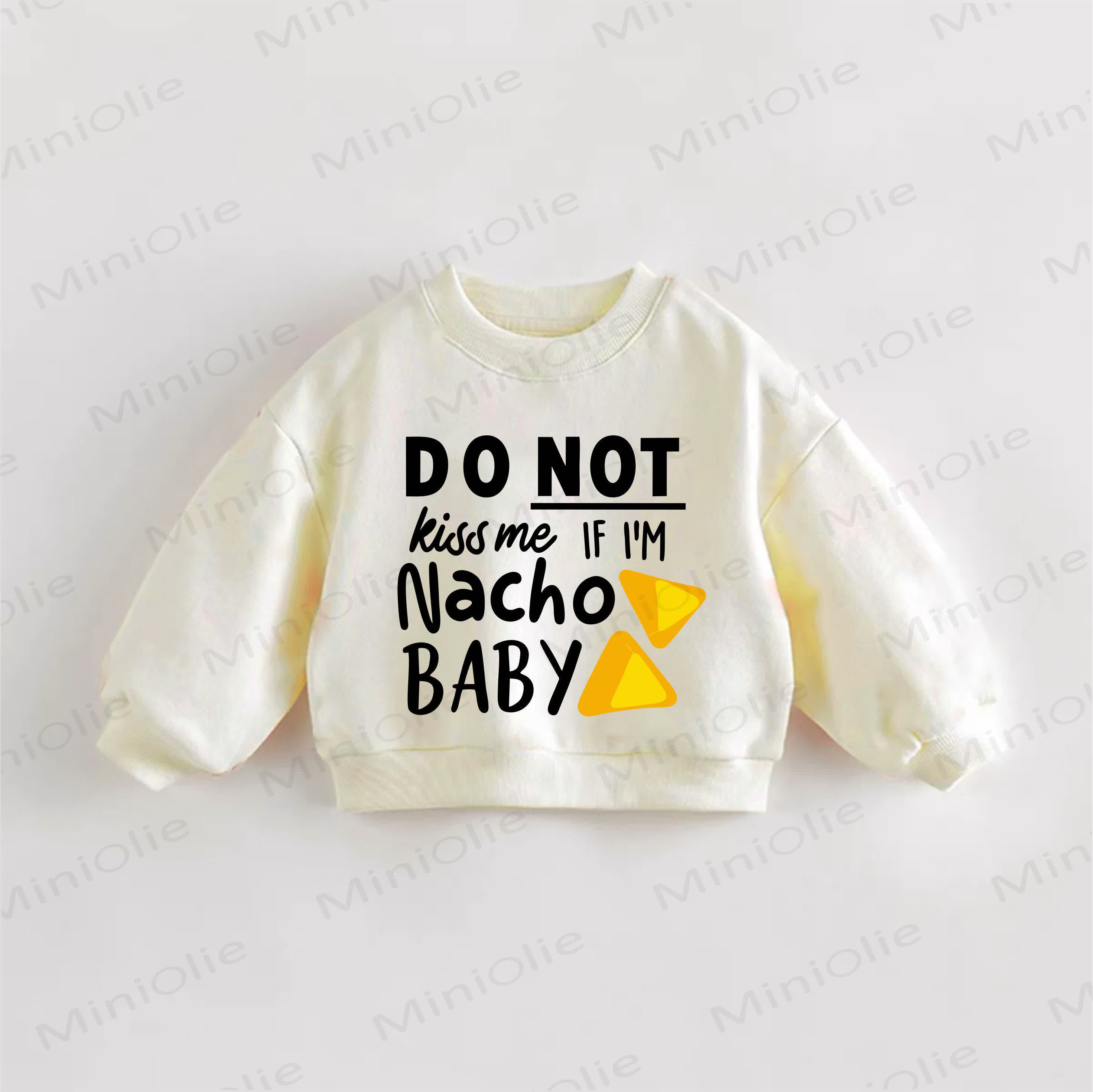 DO NOT KISS ME IF I'M NACHO BABY Baby Toddler Nachos Cream Sweatshirt - Cream - 3-5T - image 1