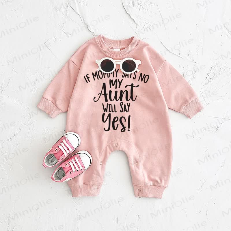 IF MOMMY SAYS NO MY AUNT WILL SAY YES! Baby Pink Romper - Pink - 2-3T - image 1