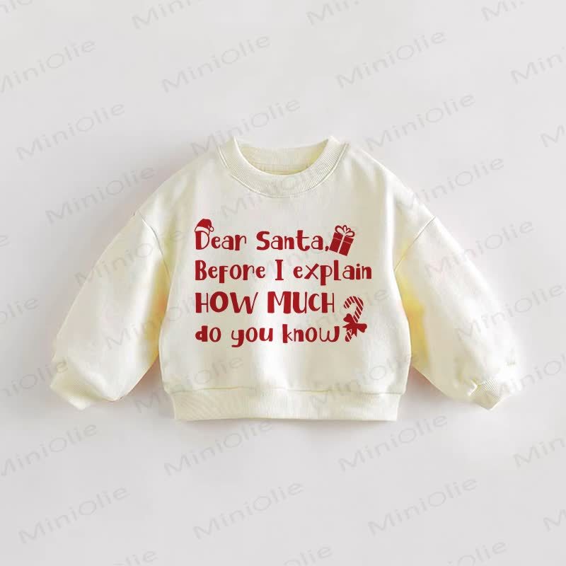 DEAR SANTA, BEFORE I EXPLAIN HOW MUCH DO YOU KNOW Baby Toddler Cream Sweatshirt - Cream - 3-5T - image 1