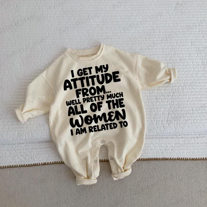 I GET MY ATTITUDE FROM…WELL PRETTY MUCH ALL OF THE WOMEN I AM RELATED TO Baby Toddler Beige Romper - Beige - 2-3T - image 1