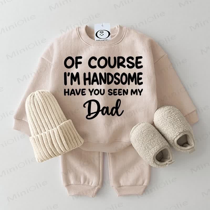 OF COURSE I'M HANDSOME HAVE YOU SEEN MY DAD Baby Sweatshirt 2-piece Set - Beige - 2-3T - image 1