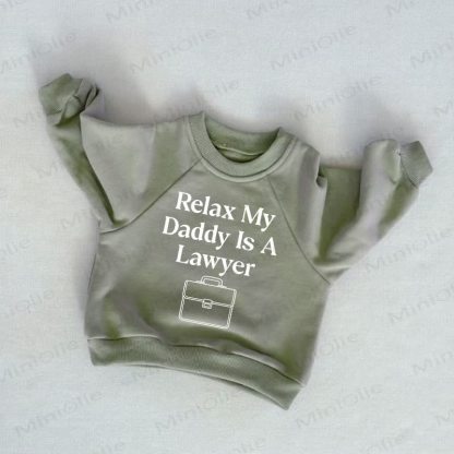  RELAX MY DADDY IS A LAWYER Baby Toddler Grey Green Sweatshirt - Grey Green - 3-5T - image 1