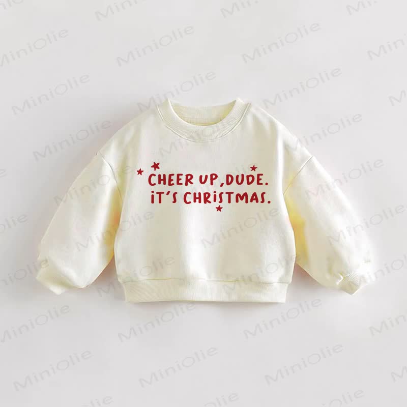 CHEER UP, DUDE. IT'S CHRISTMAS. Baby Toddler Cream Sweatshirt - Cream - 3-5T - image 1