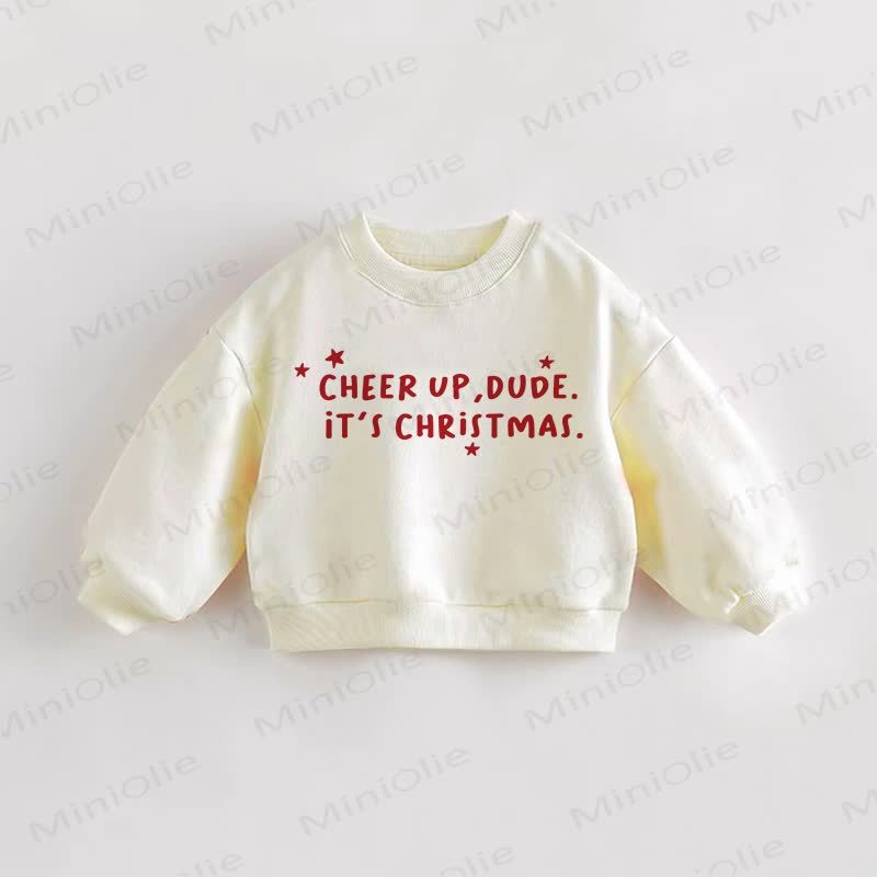 CHEER UP, DUDE. IT'S CHRISTMAS. Baby Toddler Cream Sweatshirt - Cream - 3-5T - image 1
