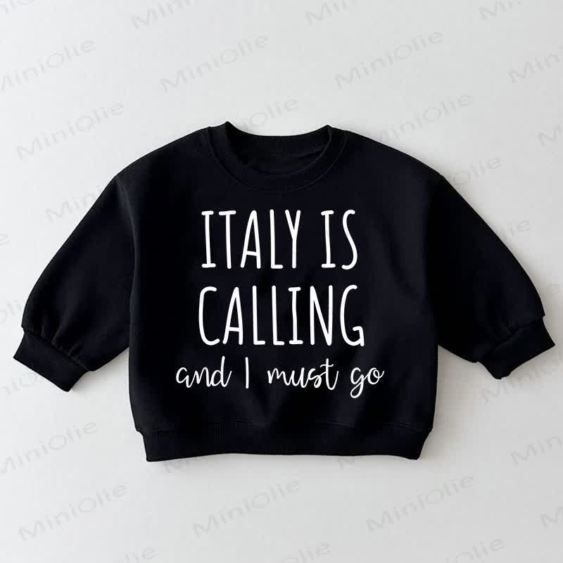 ITALY IS CALLING AND I MUST GO Baby Toddler Black Sweatshirt - Black - 3-5T - image 1
