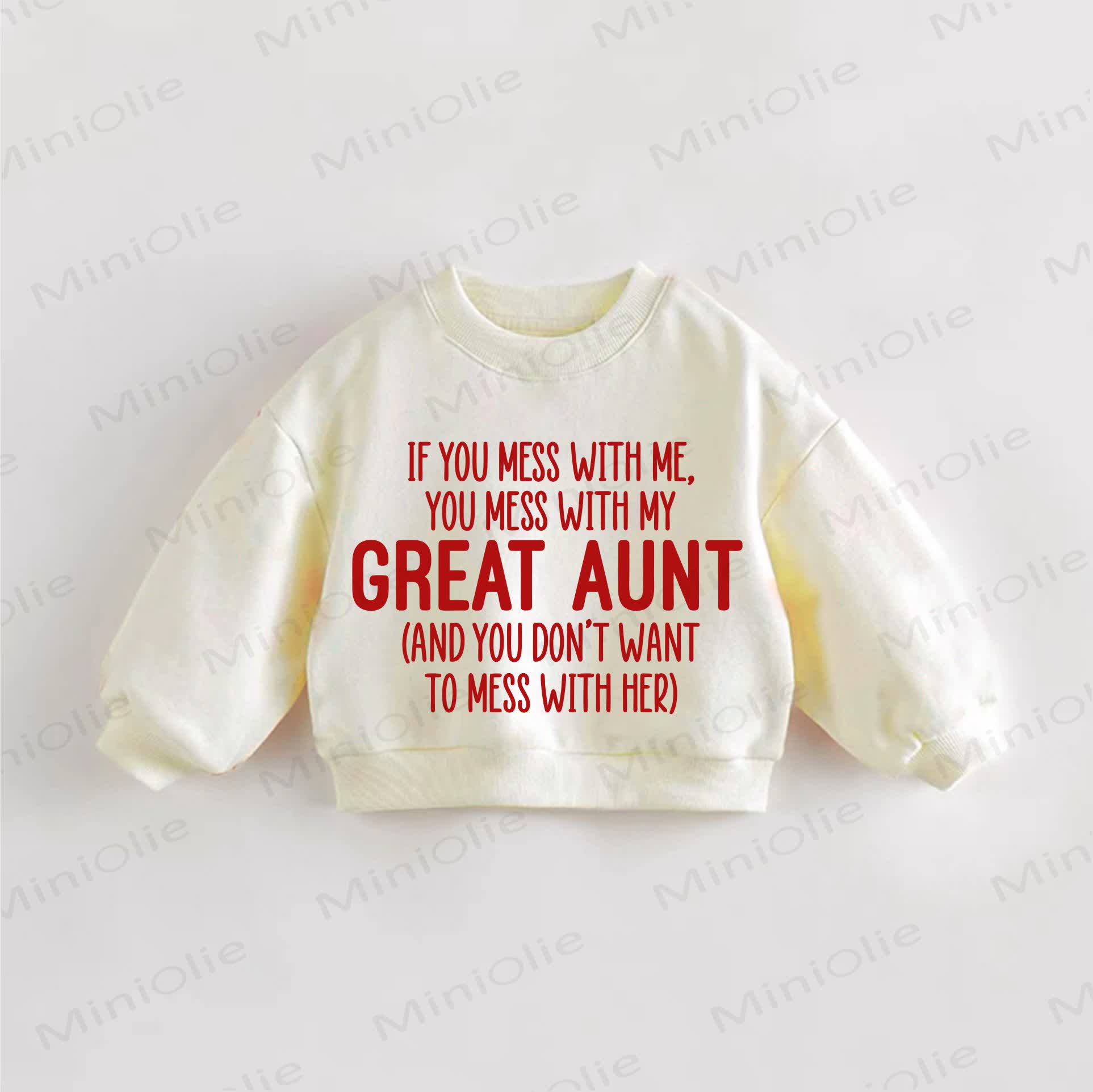 IF YOU MISS WITH ME, YOU MESS WITH MY GREAT AUNT(AND YOU DON'T WANT TO MESS WITH HER) Baby Cream Sweatshirt - Cream - 3-5T - image 1