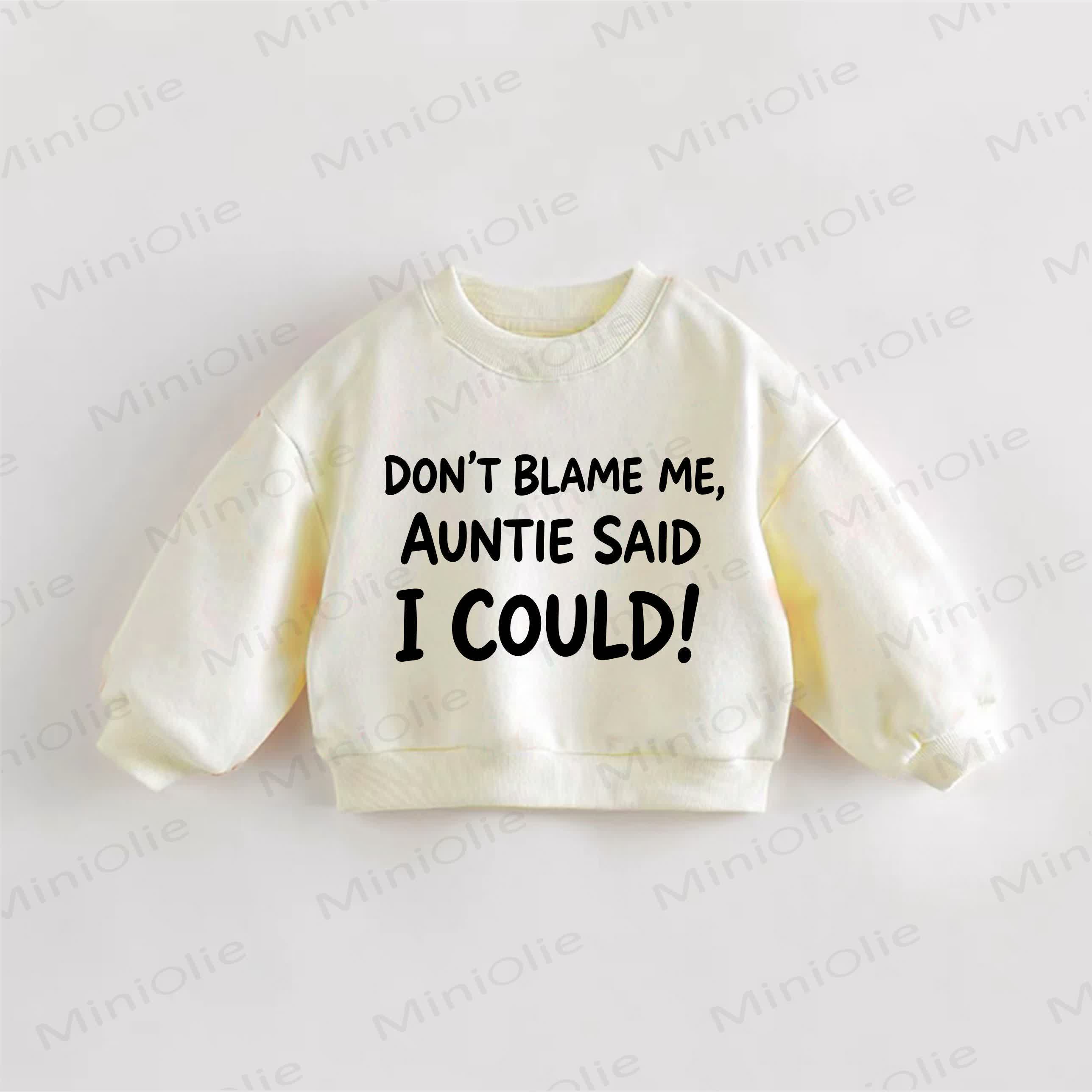 DON'T BLAME ME, AUNTIE SAID I COULD! Baby Toddler Cream Sweatshirt - Cream - 3-5T - image 1