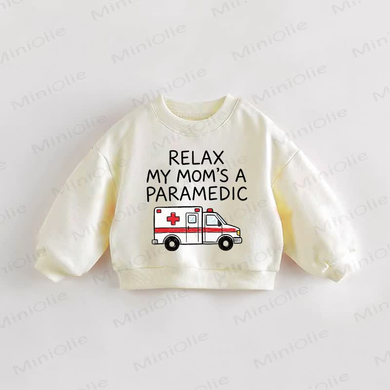 RELAX MY MOM'S A PARAMEDIC Baby Cream Sweatshirt - Cream - 3-5T - image 1