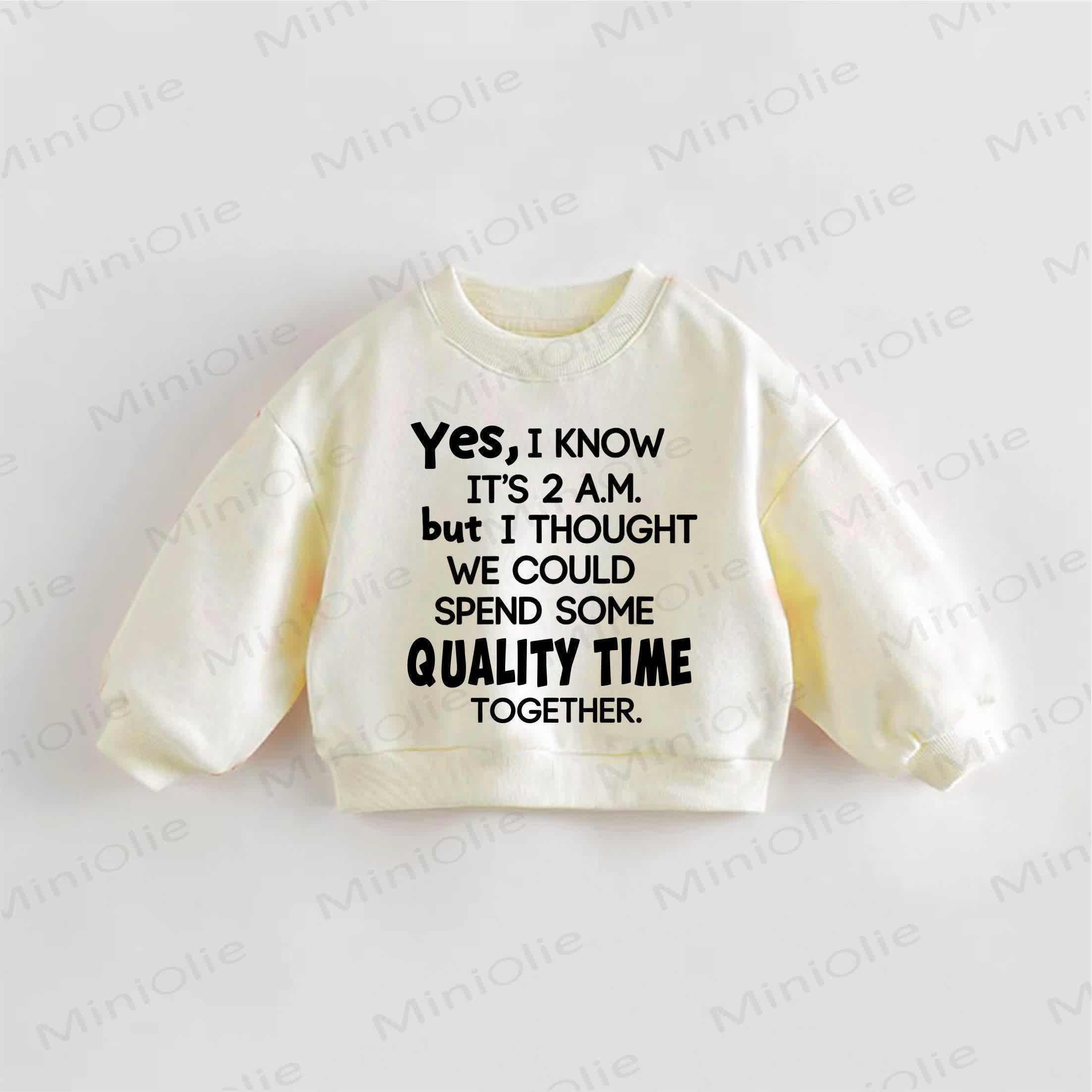 YES, I KNOW IT IS 2 A.M. BUT I THOUGHT WE COULD SPEND SOME QUALITY TIME TOGETHER. Baby Cream Sweatshirt - Cream - 3-5T - image 1