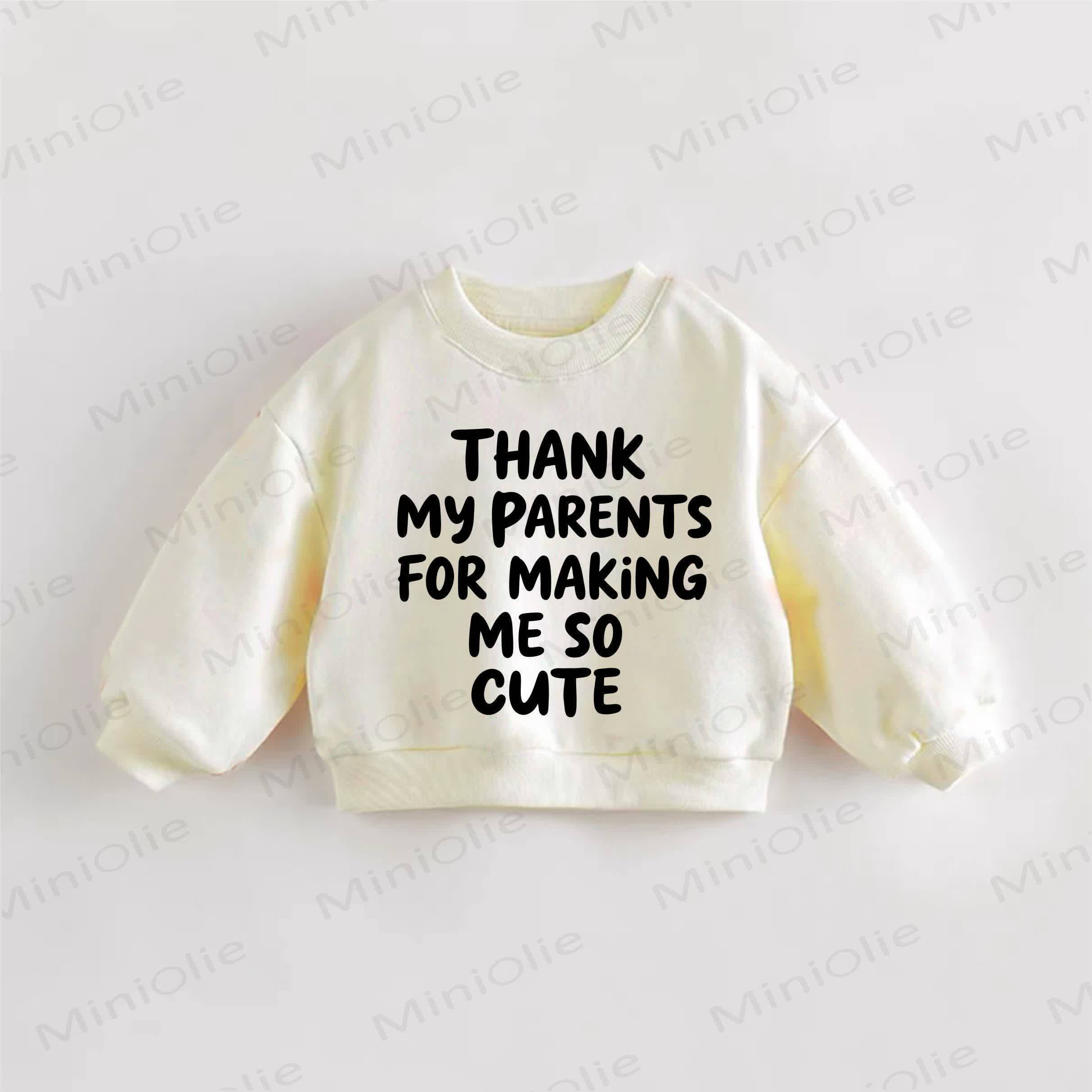 THANK MY PARENTS FOR MAKING ME SO CUTE Baby Cream Sweatshirt - Cream - 3-5T - image 1