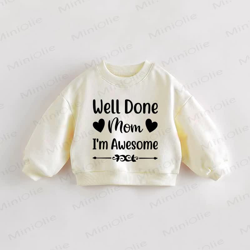 WELL DONE MOM I'M AWESOME Baby Cream Sweatshirt - Cream - 3-5T - image 1