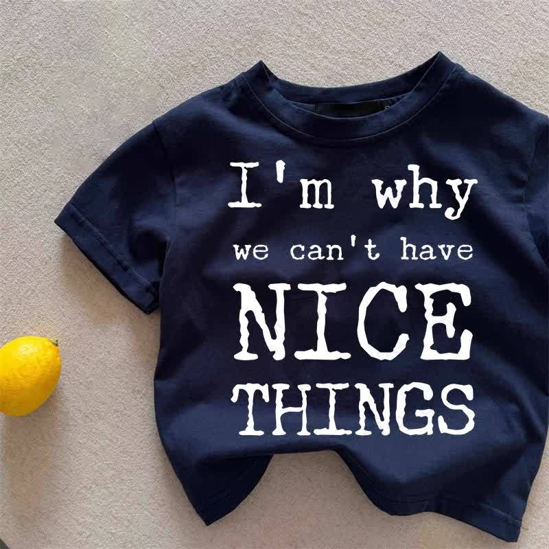 I'M WHY WE CAN'T HAVE NICE THINGS Baby Dark Blue T-shirt - Dark Blue - 2-3T - image 1