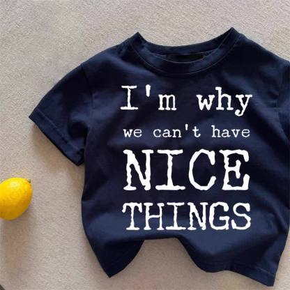 I'M WHY WE CAN'T HAVE NICE THINGS Baby Dark Blue T-shirt - Dark Blue - 2-3T - image 1