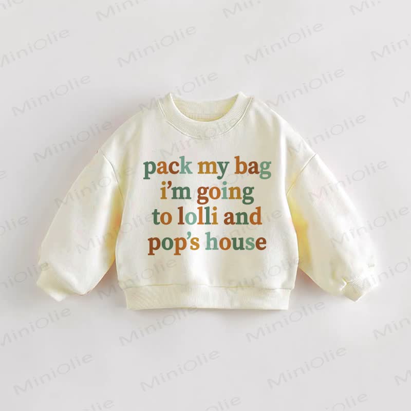 PACK MY BAG I'M GOING TO LOLLI AND POP'S HOUSE Baby Toddler Sweatshirt - Cream - 3-5T - image 1