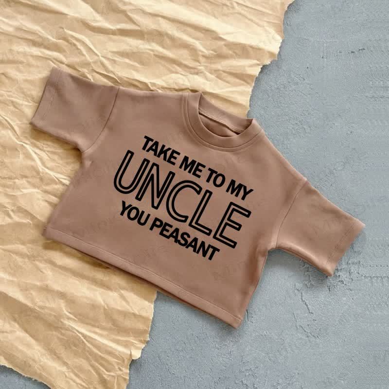 TAKE ME TO MY UNCLE YOU PEASANT Baby Summer Casual T-shirt - Brown - 2-3T - image 3