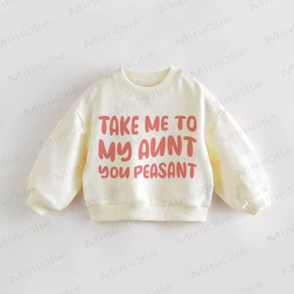 TAKE ME TO MY AUNT/UNCLE YOU PEASANT Baby Toddler Cream Sweatshirt - Cream: Aunt - 3-5T - image 1