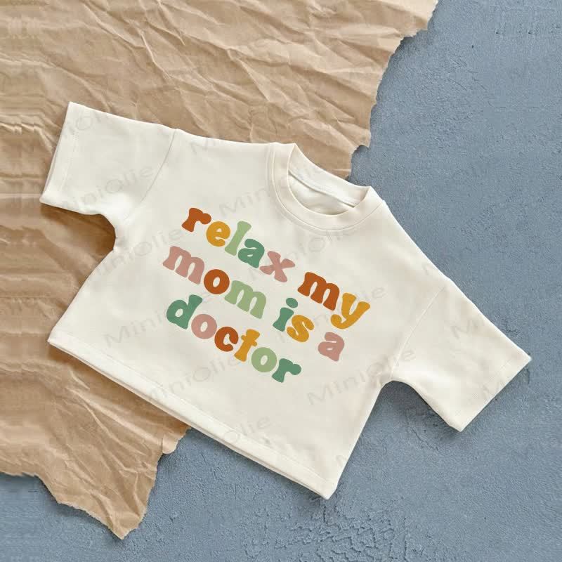 RELAX MY MOM IS A DOCTOR Baby White Summer Casual T-Shirt - White - 2-3T - image 1
