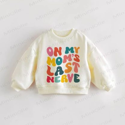 ON MY MOM'S LAST NERVE Baby Toddler Cream Sweatshirt - Cream - 3-5T - image 1