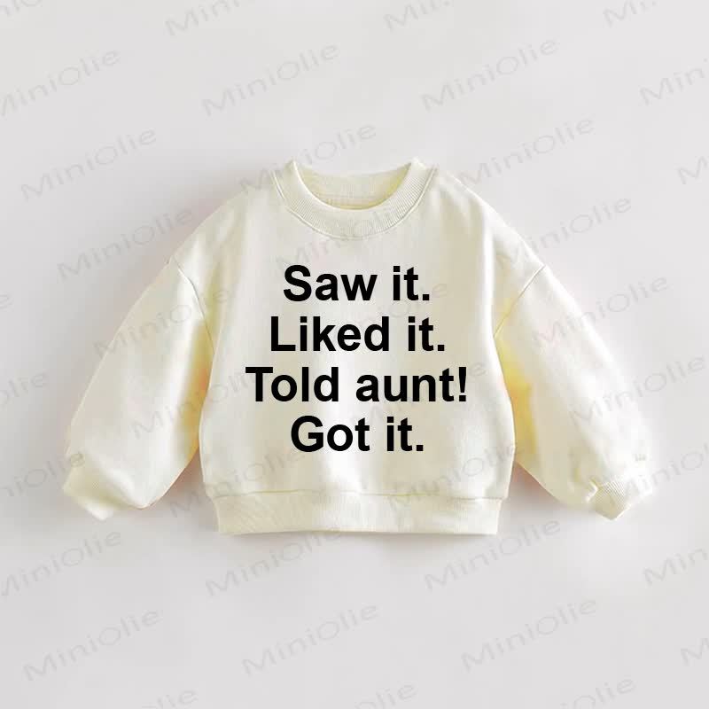 SAW IT. LIKED IT. TOLD AUNT! GOT IT. Baby Toddler Sweatshirt - Cream - 3-5T - image 1