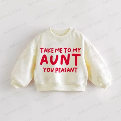 TAKE ME TO MY AUNT YOU PEASANT Baby Toddler Cream Sweatshirt - Cream - 3-5T - image 1