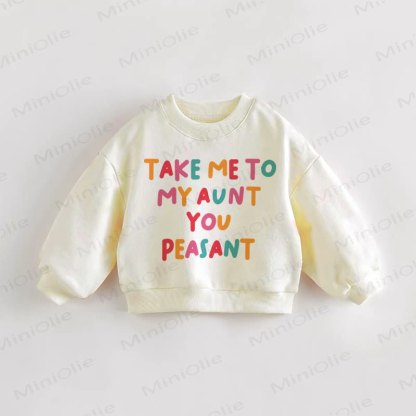 TAKE ME TO MY AUNT YOU PEASANT Baby Toddler Colorful Slogan Cream Sweatshirt - Cream - 3-5T - image 1