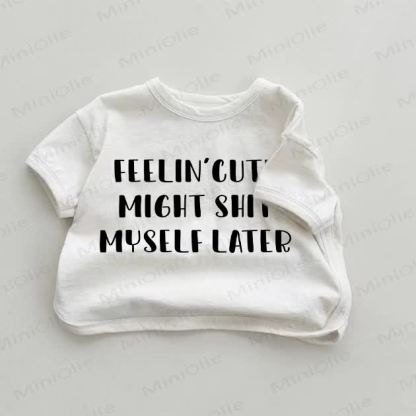 FEELIN'CUTE MIGHT SHIT MYSELF LATER Baby White T-shirt - White - 18-24M - image 1