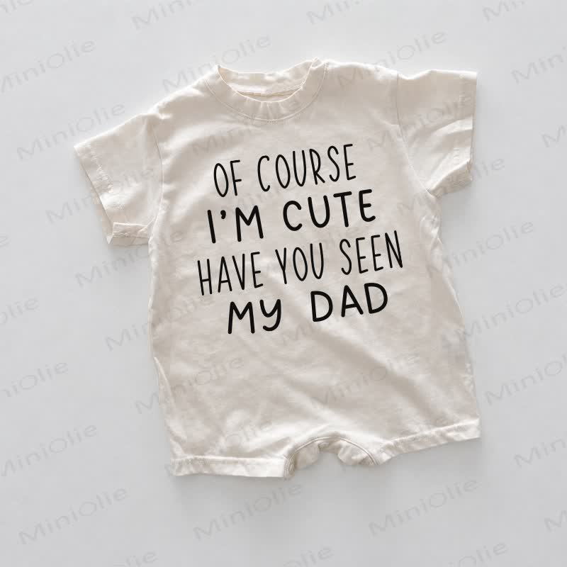 OF COURSE I'M CUTE HAVE YOU SEEN MY DAD Baby Romper - White - 18-24M - image 1