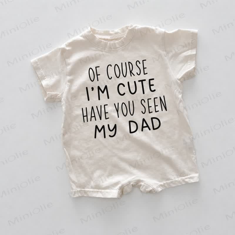 OF COURSE I'M CUTE HAVE YOU SEEN MY DAD Baby Romper - White - 18-24M - image 1