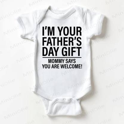 I'M YOUR FATHER'S DAY GIFT MOMMY SAYS YOU ARE WELCOME! Baby Slogan White Bodysuit - White - 18-24M - image 1