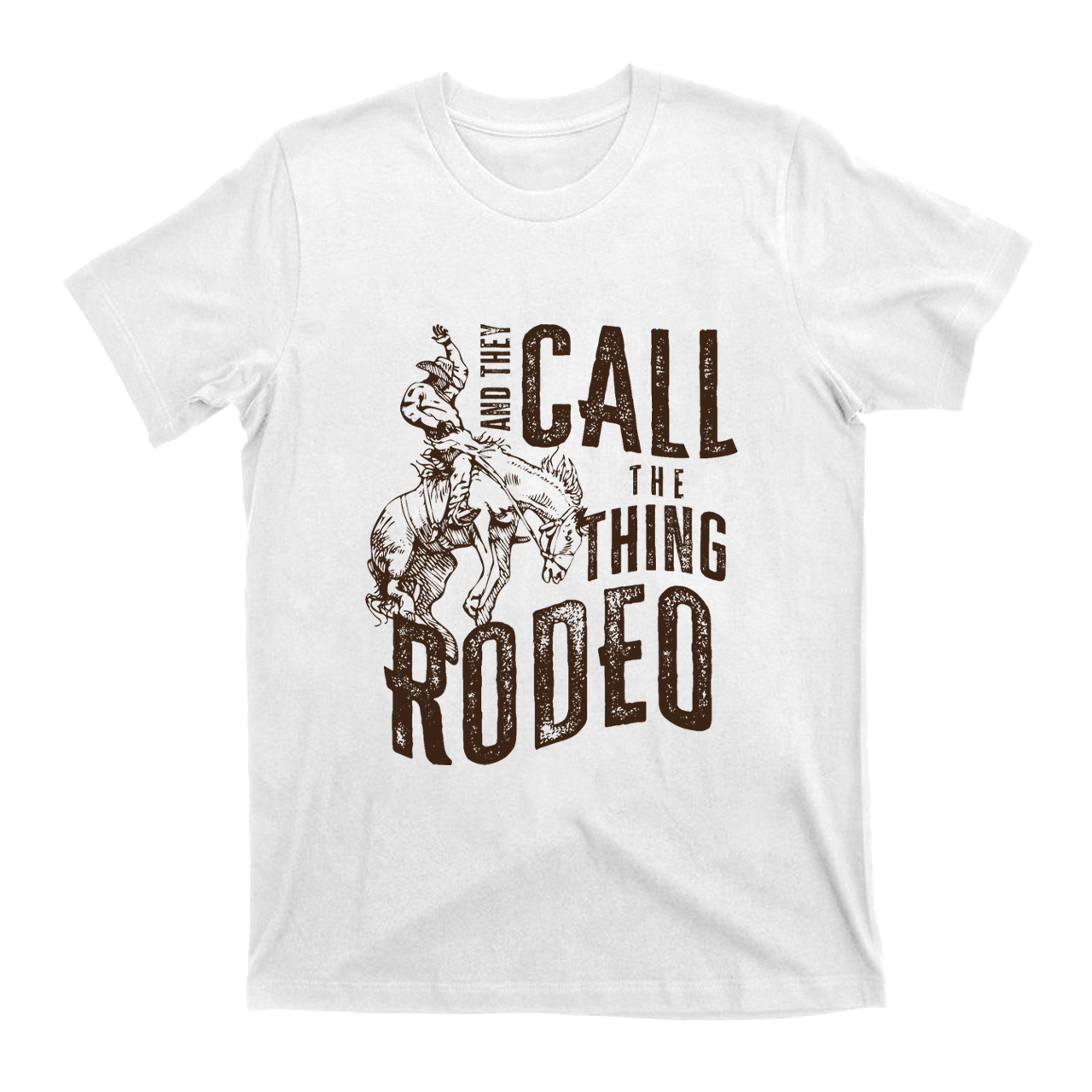 And They Call The Thing Rodeo T-Shirts